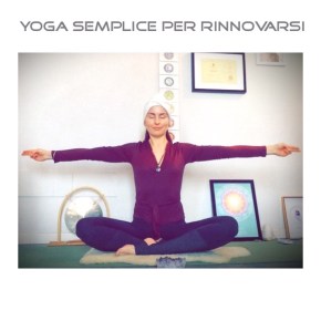 Yoga semplice per rinnovarsi//Simple Yoga for&nbsp;Renewal